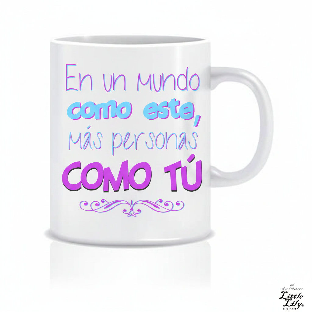 Taza En un mundo como este, más personas como tú